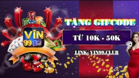 Giftcode Vin99 club mà người chơi không nên bỏ lỡ