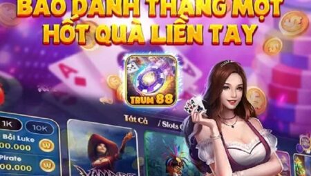 Giftcode Trum88 ưu đãi khó bỏ qua