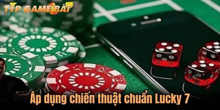 chien thuat lucky 7 Gom tiền thắng dễ dàng với mẹo cược cùng Lucky 7