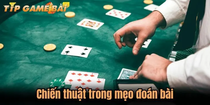 Chiến thuật áp dụng trong mẹo đoán bài