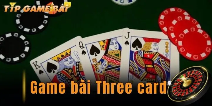 Three card - Tựa game siêu hot, thu về tiền khủng 2026