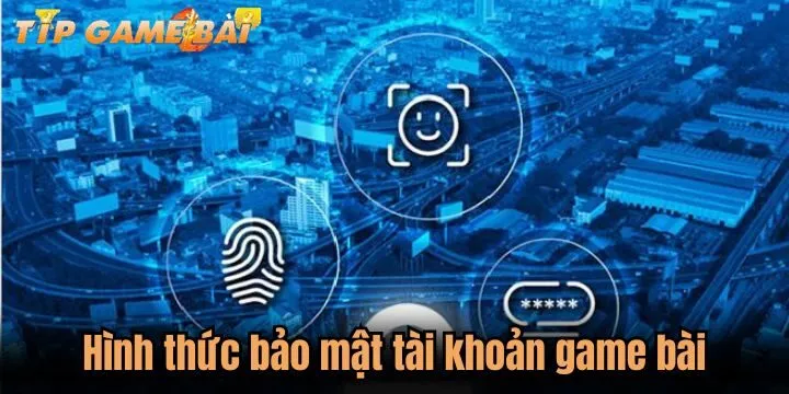 Các phương pháp bảo mật tài khoản game bài trực tuyến đơn giản