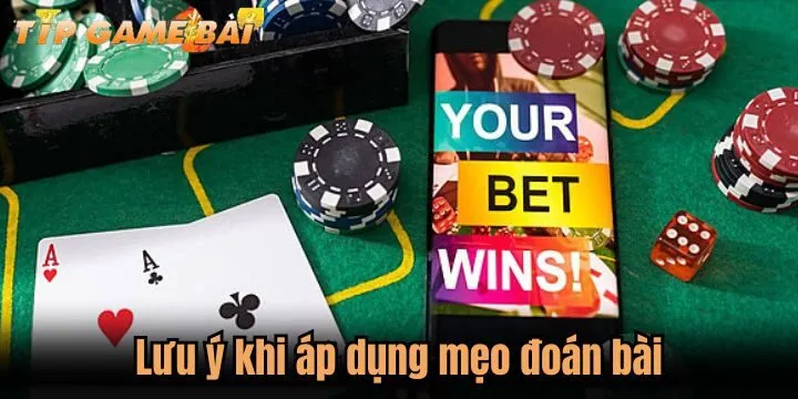 Lưu ý khi triển khai mẹo đoán bài chuẩn