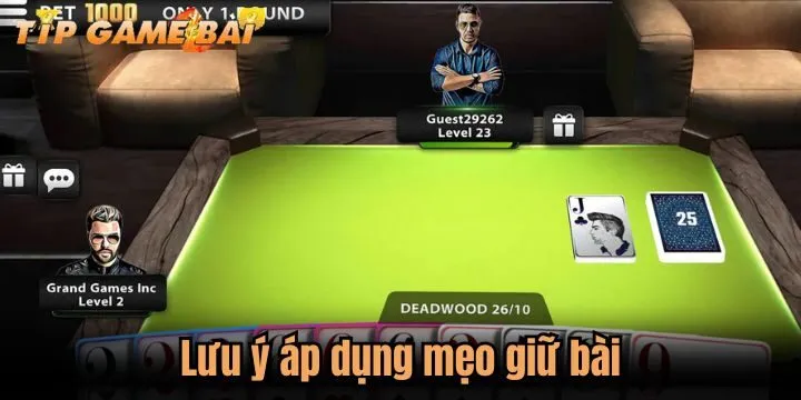 luu y meo giu bai Áp dụng mẹo giữ bài tuân thủ lưu ý quan trọng