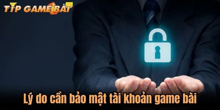 Vì sao cần bảo mật tài khoản game bài trực tuyến?
