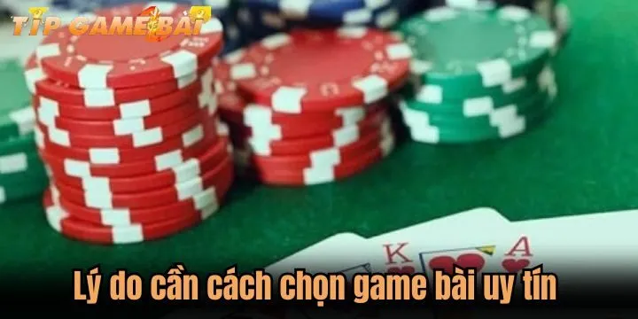ly do can cach chon game bai uy tin Tại sao cần tìm hiểu cách chọn game bài uy tín?