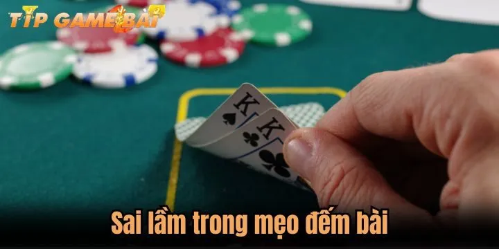 sai lam trong meo dem bai Sai lầm khi áp dụng mẹo đếm bài