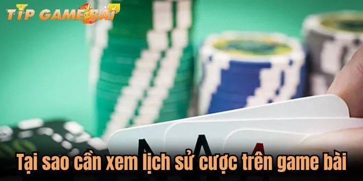 tai sao can xem lich su cuoc tren game bai Vì sao cần xem lịch sử cược trên game bài trực tuyến?