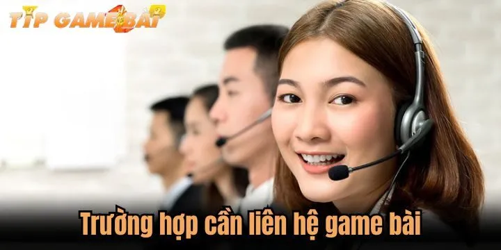 truong hop can lien he game bai Trường hợp khi cần liên hệ game bài